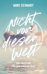 Nicht von dieser Welt - Mike Schmidt - 9783775163057