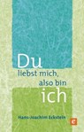Du liebst mich, also bin ich - Hans-Joachim Eckstein - 9783775170239