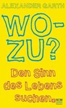 Wozu? - Alexander Garth - 9783775172097