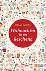 Weihnachten ist ein Geschenk - Klaus Göttler - 9783775172202