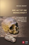 Wie alt ist die Menschheit? - Michael Brandt - 9783775172844