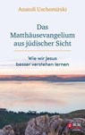 Das Matthäusevangelium aus jüdischer Sicht - Anatoli Uschomirski - 9783775175913