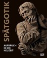 Spätgotik (German edition) - Julien Shapuis ; Stephan Kemperdick ; Lothar Lambacher ; Jan Friedrich - 9783775747547