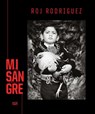 Roj Rodriguez - Anne Wilkes Tucker ; Henry Cisneros ; Lila Downs ; Dolores Huerta - 9783775752244