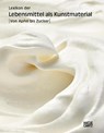 Lexikon der Lebensmittel als Kunstmaterial. Von Apfel bis Zucker: Symbolik, Restaurierung und Kunstgeschichte des 20. und 21. Jahrhunderts - Sabiene Autsch ; Christian Sauer ; Christian Scheidemann ; Sven Beckstette - 9783775757324