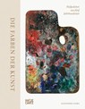 Die Farben der Kunst - Malpaletten aus fünf Jahrhunderten. Kunst verstehen: Farben, ihre Bedeutung und ihre Wirkung im Entstehungsprozess der Malerei. Maltechniken und ihre Geschichte - Alexandra Loske - 9783775758161