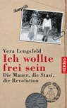 Ich wollte frei sein - Vera Lengsfeld - 9783776681161