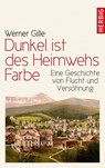 Dunkel ist des Heimwehs Farbe - Werner Gille - 9783776682229