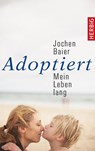 Adoptiert – mein Leben lang - Jochen Baier - 9783776682526