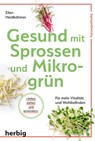 Gesund mit Sprossen und Mikrogrün - Ellen Heidböhmer - 9783776683073