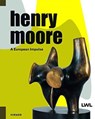 Henry Moore: A European Impulse - Hermann Arnhold ; Andrea Witte ; Uta Caspary ; Tanja Pirsig-Marshall - 9783777426822
