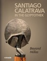 Santiago Calatrava: In the Glyptothek (Bilingual edition) - Florian S. Knauß ; Cristina Carrillo de Albornoz - 9783777440057