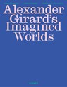 Alexander Girard’s Imagined Worlds - Monica Obniski - 9783777445373