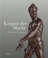 Körper der Macht - Der Mars von Giambologna - Stephan Koja - 9783777446448
