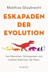Eskapaden der Evolution - Matthias Glaubrecht - 9783777629094