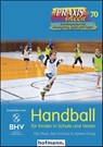 Handball für Kinder in Schule und Verein - Filip Mess ; Ben Schulze ; Herbert Haag - 9783778027011