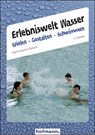 Erlebniswelt Wasser. Spielen gestalten schwimmen - Frank-Joachim Durlach - 9783778033425
