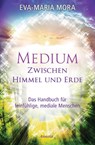 Medium zwischen Himmel und Erde - Eva-Maria Mora - 9783778775165