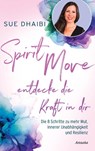 Spirit Move - Entdecke die Kraft in dir - Sue Dhaibi - 9783778775677