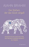 Der Elefant, der das Glück vergaß - Ajahn Brahm - 9783778782514