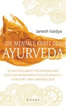 Die mentale Kraft des Ayurveda - Janesh Vaidya - 9783778782637