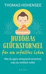 Buddhas Erfolgsformel für ein erfülltes Leben - Thomas Hohensee - 9783778782965