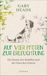 Auf vier Pfoten zur Erleuchtung - Gary Heads - 9783778783160