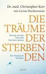 Die Träume der Sterbenden - Christopher Kerr ; Carine Mardorossian - 9783778792971