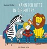 Kann ich bitte in die Mitte? - Susanne Straßer - 9783779506652