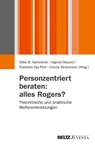 Personzentriert beraten: alles Rogers? - Silke Birgitta Gahleitner ; Ingmar Maurer ; Eleonore Oja Ploil - 9783779928287