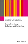 Praxisforschung in Schule und Unterricht - Annette Textor ; Harry Kullmann ; Cyrilla van der Donk ; Bas van Lanen - 9783779937265