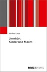 Unerhört. Kinder und Macht - Manfred Liebel - 9783779961529