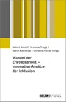 Wandel der Erwerbsarbeit - Innovative Ansätze der Inklusion - Helmut Arnold ; Susanne Dungs ; Martin Klemenjak - 9783779964216