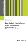 Der digitale Kapitalismus. Arbeit, Entfremdung und Ideologie im Informationszeitalter - FUCHS,  Christian - 9783779971443