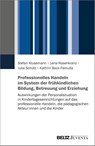 Professionelles Handeln im System der frühkindlichen Bildung, Betreuung und Erziehung - Stefan Klusemann ; Lena Rosenkranz ; Julia Schütz ; Kathrin Bock-Famulla - 9783779972600