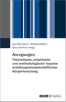 Anregungen. Theoretische, empirische und methodologische Impulse erziehungswissenschaftlicher Körperforschung - Jennifer Carnin ; Britta Hoffarth ; Sylvia Wehren - 9783779977506