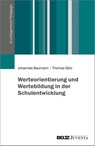 Werteorientierung und Wertebildung in der Schulentwicklung - Johannes Baumann ; Thomas Götz - 9783779977865