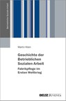 Geschichte der Betrieblichen Sozialen Arbeit - Fabrikpflege im Ersten Weltkrieg - Martin Klein - 9783779978619