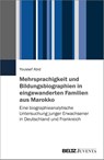 Mehrsprachigkeit und Bildungsbiographien in eingewanderten Familien aus Marokko - Youssef Abid - 9783779985181