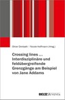 Crossing lines... - Interdisziplinäre und feldübergreifende Grenzgänge am Beispiel von Jane Addams - Oliver Dimbath ; Nicole Hoffmann - 9783779985822