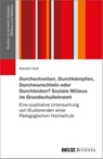 Durchschreiten, Durchkämpfen, Durchwurschteln oder Durchleiden? Soziale Milieus im Grundschullehramt - Kerstin Heil - 9783779991427