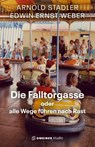 Die Falltorgasse oder alle Wege führen nach Rast - Arnold Stadler ; Edwin Ernst Weber - 9783780110244