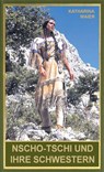 Nscho-tschi und ihre Schwestern - Katharina Maier - 9783780201935