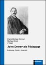 John Dewey als Pädagoge - Franz-Michael Konrad ; Michael Knoll - 9783781522282