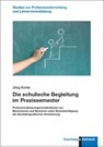 Die schulische Begleitung im Praxissemester - Jörg Korte - 9783781527195