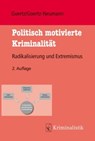 Politisch motivierte Kriminalität und Radikalisierung - Stefan Goertz ; Martina Goertz-Neumann - 9783783213515