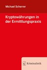 Kryptowährungen in der Ermittlungspraxis - Michael Scherrer - 9783783240740
