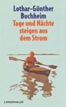 Tage und Nächte steigen aus dem Strom - Lothar-Günther Buchheim - 9783784436371