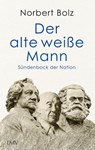 Der alte weiße Mann - Norbert Bolz - 9783784436531