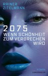 2075 Wenn Schönheit zum Verbrechen wird - Rainer Zitelmann - 9783784437484